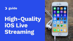 High-Quality iOS Live Streaming to iPhones and iPads