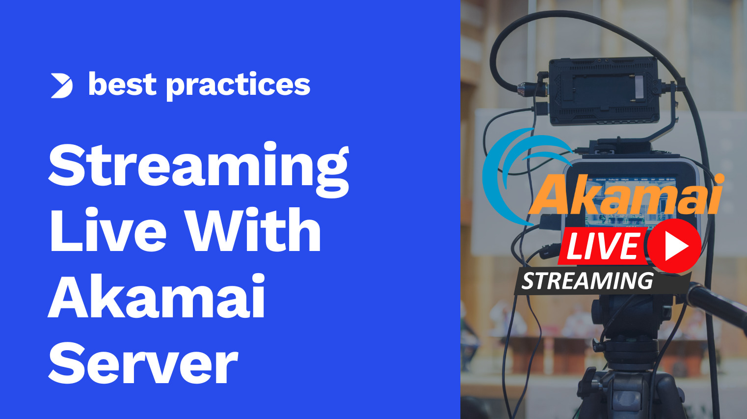 Streaming Live With the Akamai Server: Benefits of Using a CDN