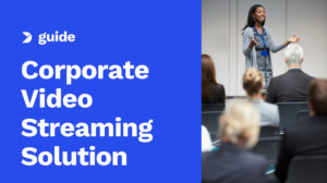 Come scegliere una soluzione di streaming video aziendale