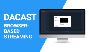Dacast Browser-based Streaming (WebRTC) Image