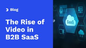 The Rise of Video in B2B SaaS: From Support to Sales Enablement