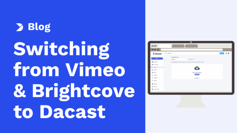 Why Teams Move from Vimeo & Brightcove to Dacast