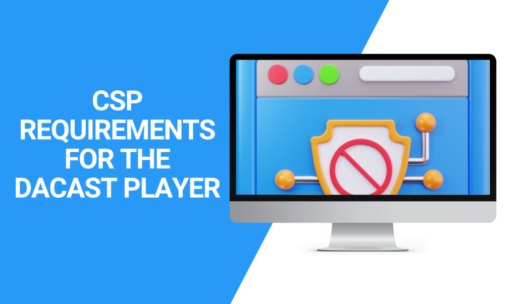 CSP Requirements for the Dacast Player